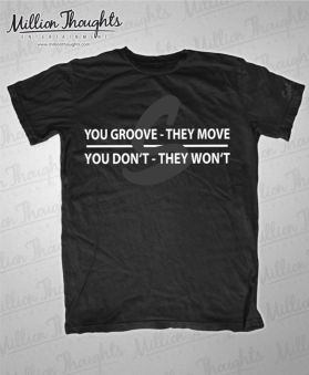 You Groove.... T-Shirt
